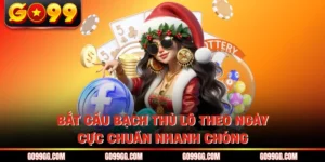 Bắt Cầu Bạch Thủ Lô Theo Ngày Cực Chuẩn Nhanh Chóng